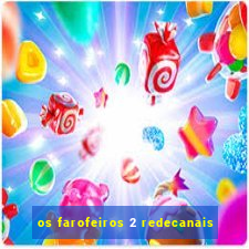 os farofeiros 2 redecanais